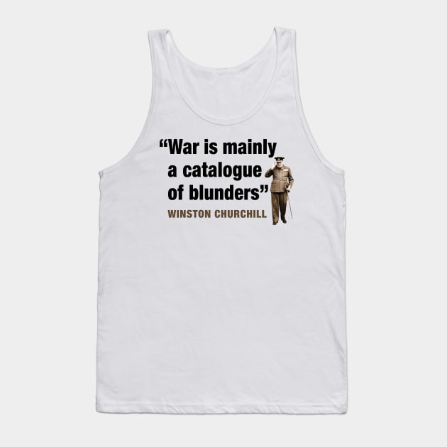 Winston Churchill  “War Is Mainly A Catalogue Of Blunders” Tank Top by PLAYDIGITAL2020